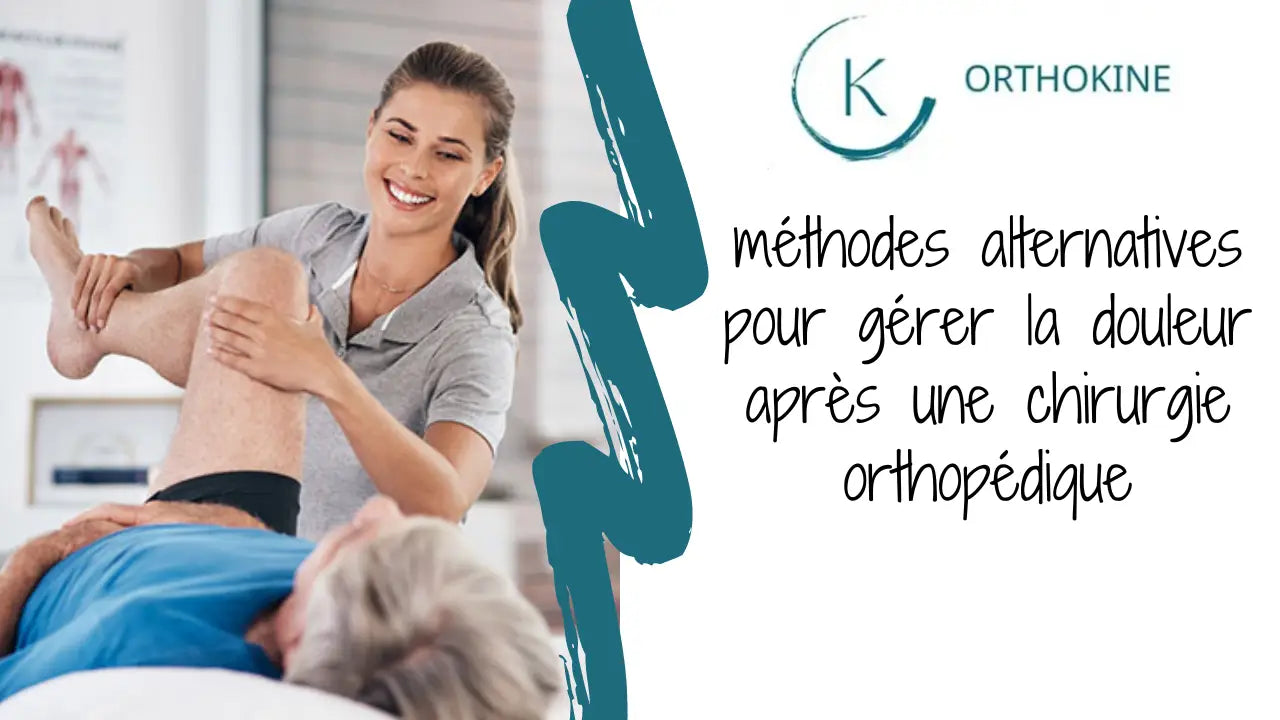 méthodes alternatives pour gérer la douleur après une chirurgie orthopédique